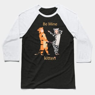 be mine kitten couple valentine Baseball T-Shirt